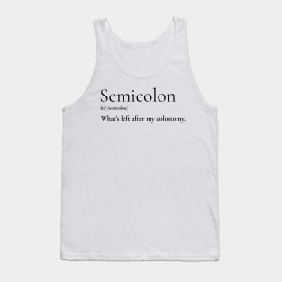 Semicolon: What's left after my colostomy. Tank Top